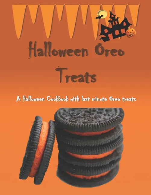 Halloween Oreo Treats: A Halloween Cookbook with last minute Oreo treats - Paperback
