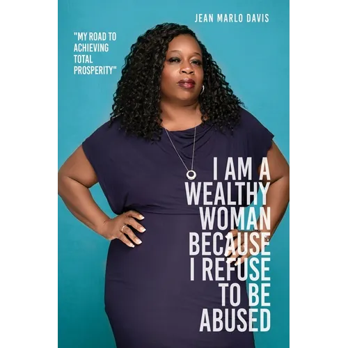 I Am a Wealthy Woman Because I Refuse to Be Abused: 