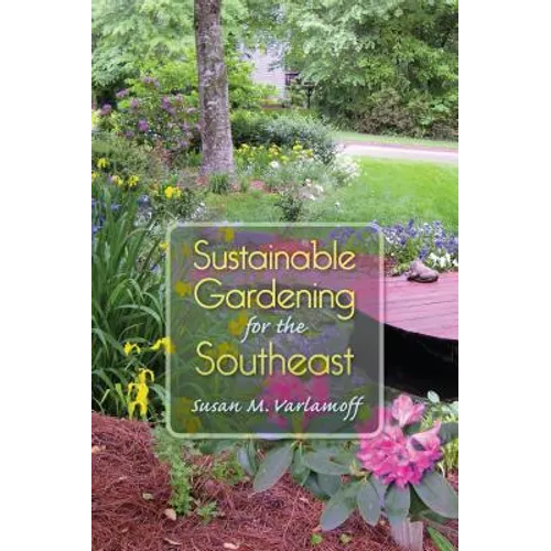 Sustainable Gardening for the Southeast - Paperback