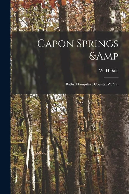 Capon Springs & Baths, Hampshire County, W. Va. - Paperback