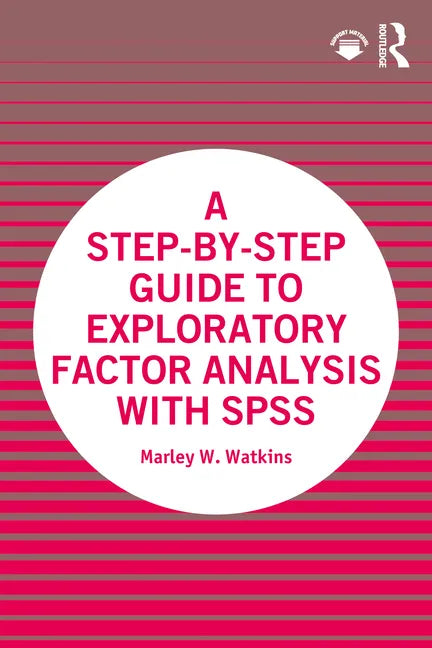 A Step-By-Step Guide to Exploratory Factor Analysis with SPSS - Paperback