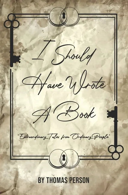 I Should Have Wrote A Book: Extraordinary Tales from Ordinary People - Paperback