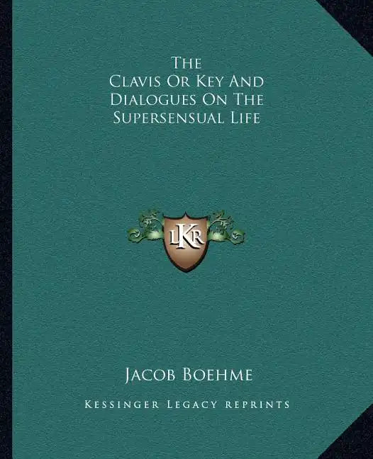 The Clavis or Key and Dialogues on the Supersensual Life - Paperback