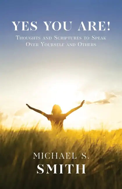 Yes You Are!: Thoughts and Scriptures to Speak Over Yourself and Others - Paperback