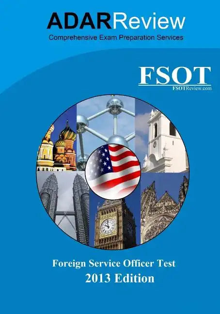 Foreign Service Officer Test (FSOT) 2013 Edition: Complete Study Guide to the Written Exam and Oral Assessment - Paperback
