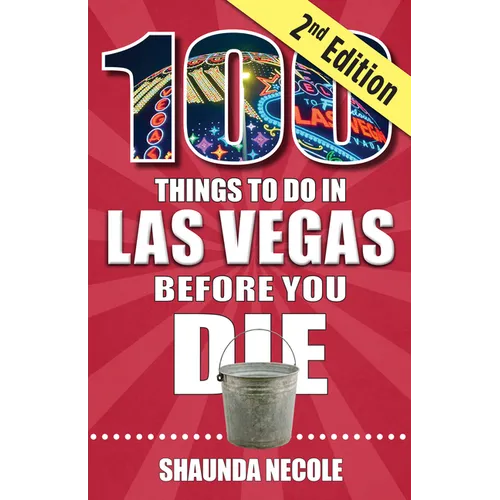 100 Things to Do in Las Vegas Before You Die, Second Edition - Paperback