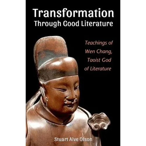 Transformation Through Good Literature: Teachings of Wen Chang, Taoist God of Literature - Paperback