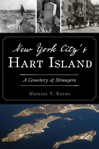 New York City's Hart Island: A Cemetery of Strangers - Paperback