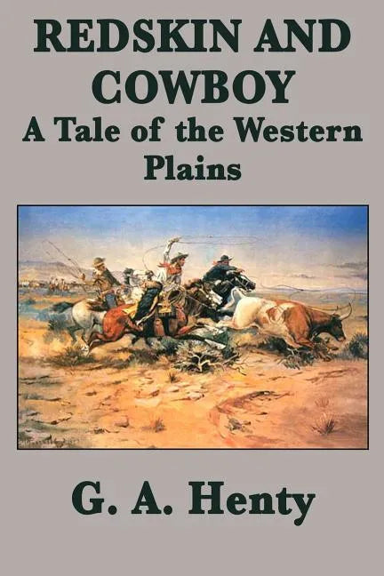 Redskin and Cowboy A Tale of the Western Plains - Paperback