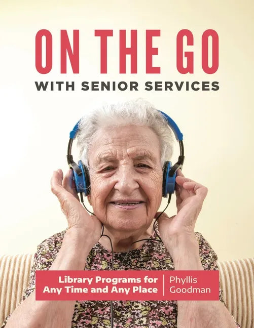 On the Go with Senior Services: Library Programs for Any Time and Any Place - Paperback