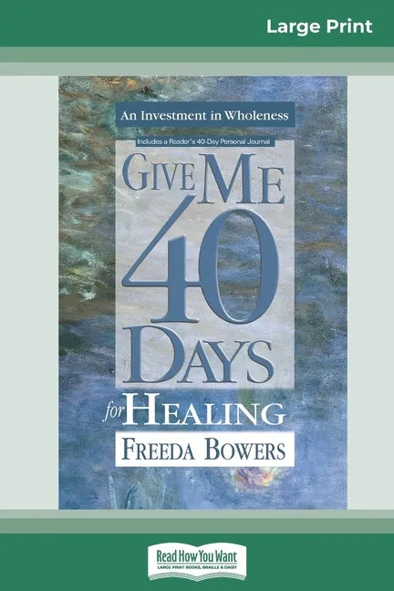 Give Me 40 Days for Healing (16pt Large Print Edition) - Paperback