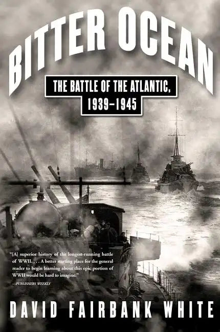 Bitter Ocean: The Battle of the Atlantic, 1939-1945 - Paperback