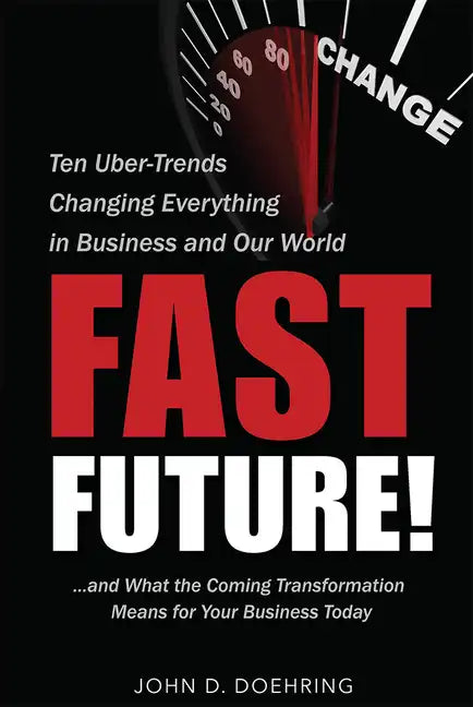 Fast Future!: Ten Uber-Trends Changing Everythingin Business and Our World - Paperback