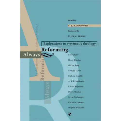 Always Reforming: Explorations in Systematic Theology - Paperback