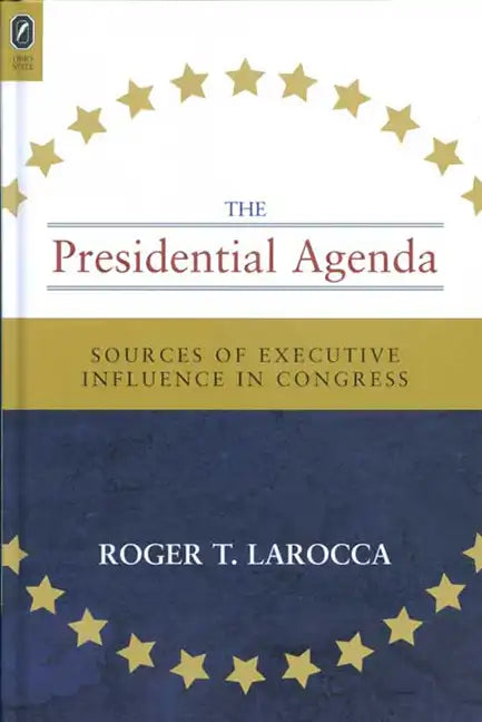 Presidential Agenda: Sources of Executive Influence in Congress - Paperback