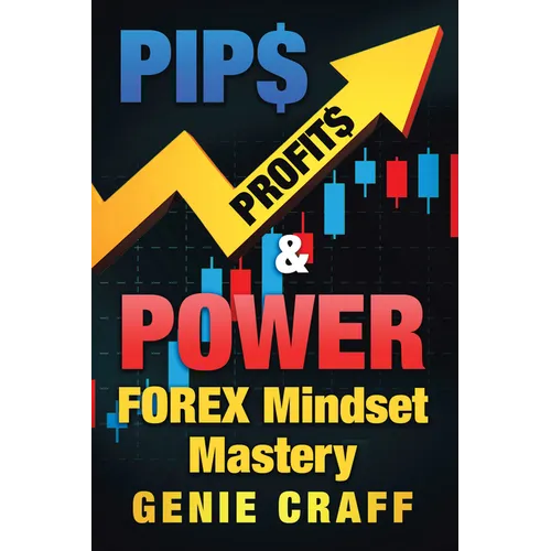 Pip$ Profit$ & Power: Forex Mindset Mastery - Paperback
