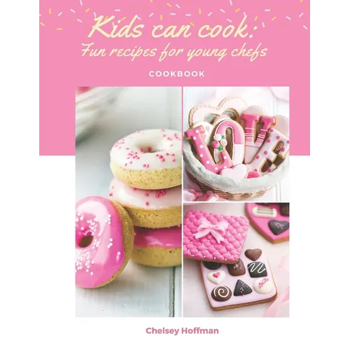 Kids can cook: Fun recipes for young chefs - Paperback