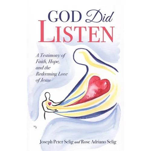 God Did Listen: A Testimony of Faith, Hope, and the Redeeming Love of Jesus - Paperback