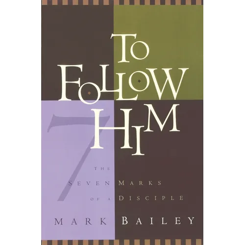 To Follow Him: The Seven Marks of a Disciple - Paperback