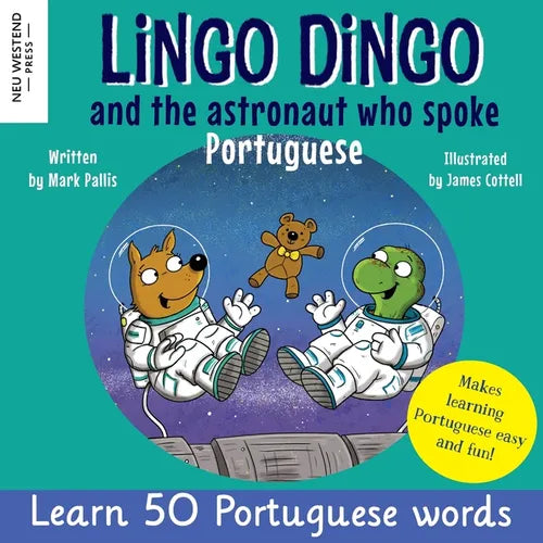 Lingo Dingo and the Astronaut who spoke Portuguese: Laugh as you learn Portuguese for kids (Heartwarming bilingual Portuguese English book for childre - Paperback