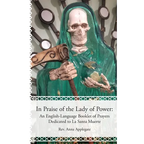 In Praise of the Lady of Power: An English-Language Booklet of Prayers Dedicated to La Santa Muerte - Paperback