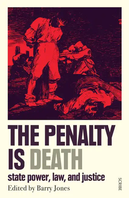 The Penalty Is Death: State Power, Law, and Justice - Paperback