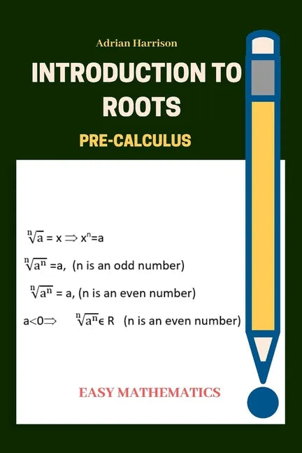 Introduction to roots: Pre calculus - Paperback