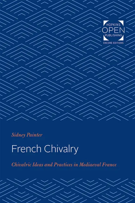 French Chivalry: Chivalric Ideas and Practices in Mediaeval France - Paperback