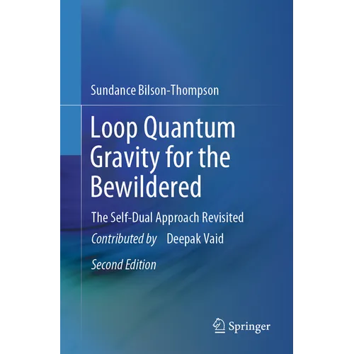 Loop Quantum Gravity for the Bewildered: The Self-Dual Approach Revisited - Paperback