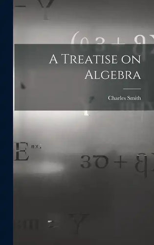 A Treatise on Algebra - Hardcover