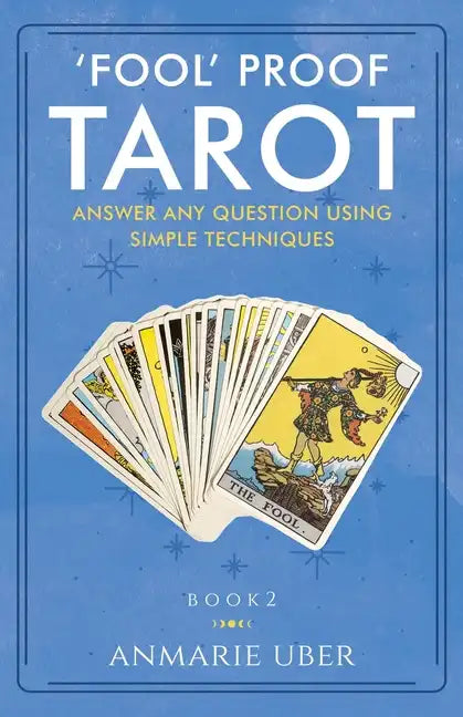'Fool' Proof Tarot: Answer any question using simple techniques - Paperback