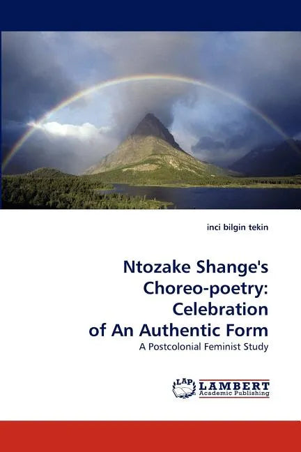 Ntozake Shange's Choreo-Poetry: Celebration of an Authentic Form - Paperback