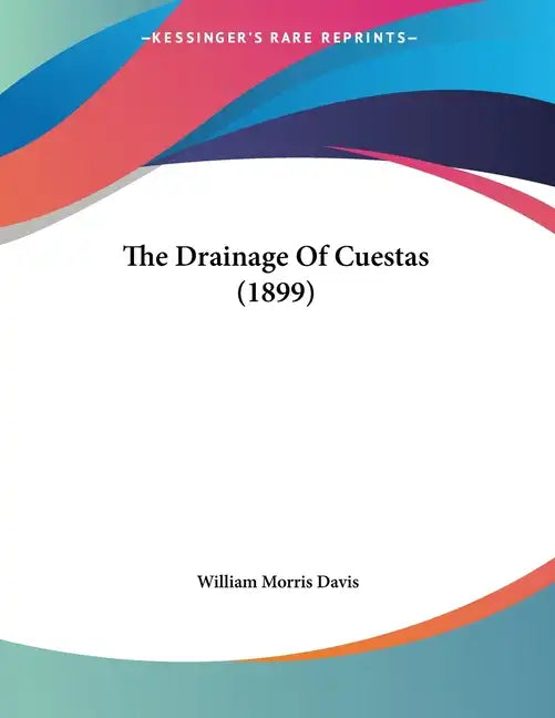 The Drainage Of Cuestas (1899) - Paperback