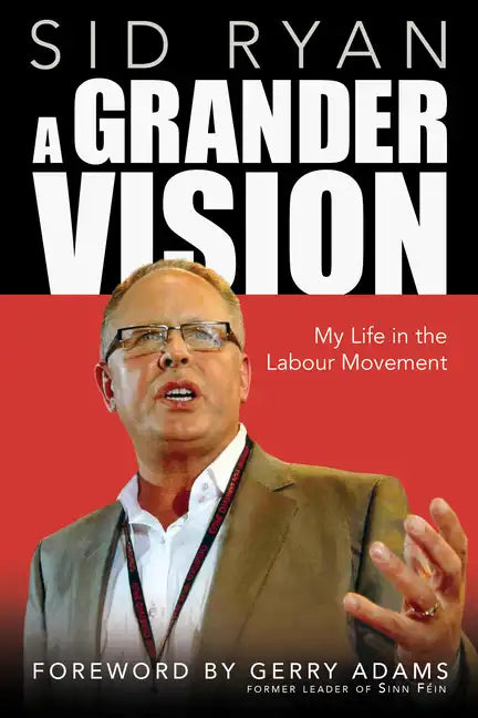 A Grander Vision: My Life in the Labour Movement - Paperback