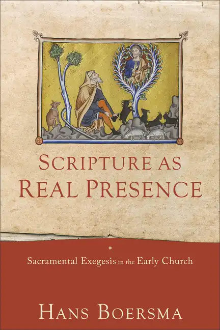 Scripture as Real Presence: Sacramental Exegesis in the Early Church - Paperback