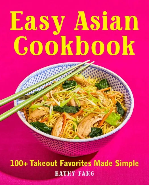 Easy Asian Cookbook: 100+ Takeout Favorites Made Simple - Paperback