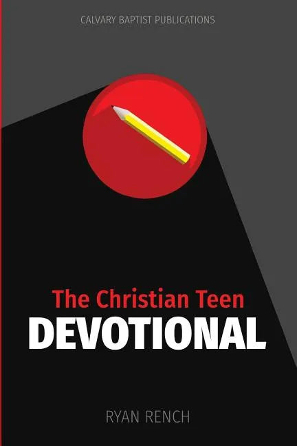 The Christian Teen Devotional: Encouraging You To Love God, Love Others, & Do Right - Paperback
