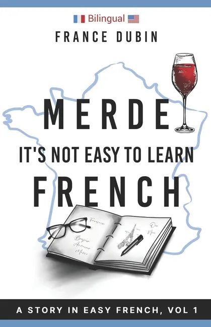 Merde, It's Not Easy to Learn French: A Story In Easy French with Translation Volume 1 - Paperback