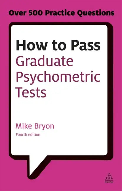 How to Pass Graduate Psychometric Tests: Essential Preparation for Numerical and Verbal Ability Tests Plus Personality Questionnaires - Paperback