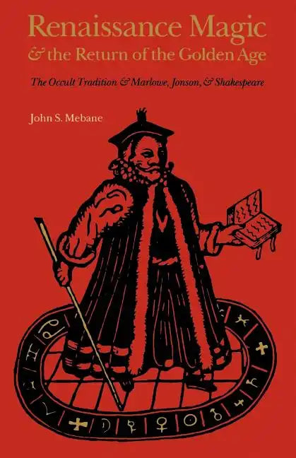 Renaissance Magic and the Return of the Golden Age: The Occult Tradition and Marlowe, Jonson, and Shakespeare - Paperback