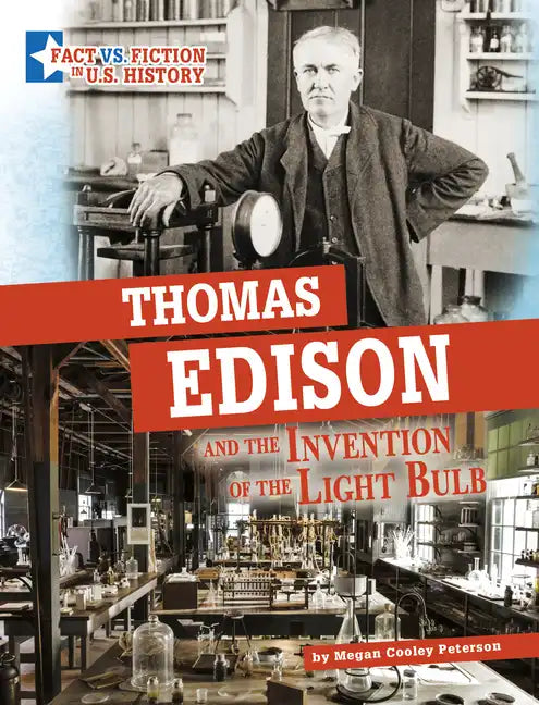 Thomas Edison and the Invention of the Light Bulb: Separating Fact from Fiction - Paperback
