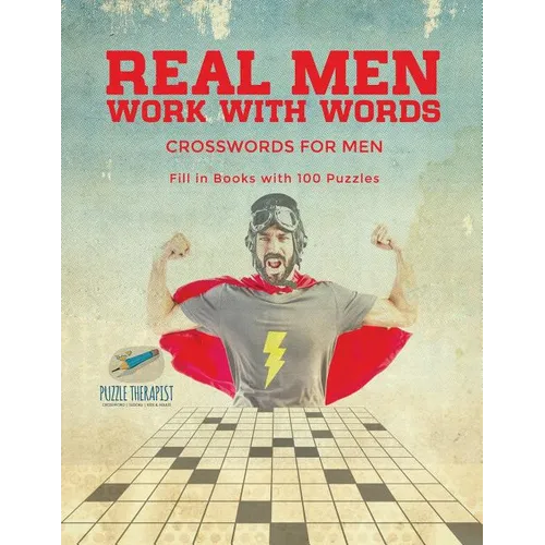 Real Men Work with Words Crosswords for Men Fill in Books with 100 Puzzles - Paperback