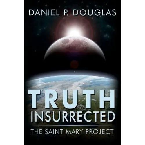 Truth Insurrected: The Saint Mary Project - Paperback