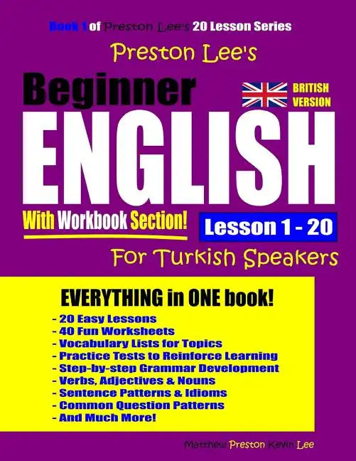 Preston Lee's Beginner English With Workbook Section Lesson 1 - 20 For Turkish Speakers (British Version) - Paperback