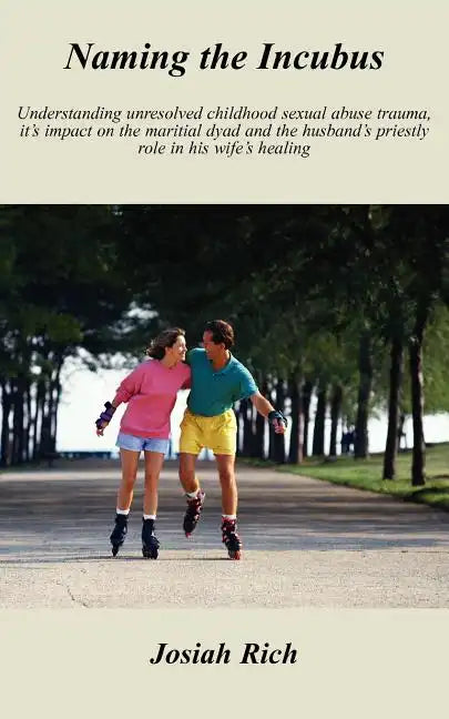 Naming the Incubus: Understanding unresolved childhood sexual abuse trauma, it's impact on the maritial dyad and the husband's priestly ro - Paperback