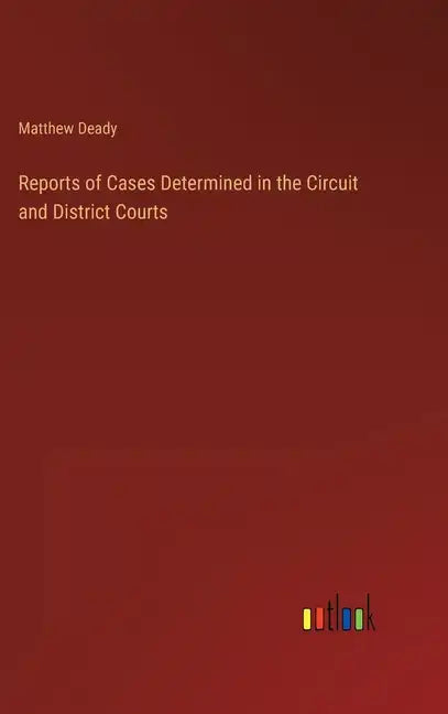 Reports of Cases Determined in the Circuit and District Courts - Hardcover