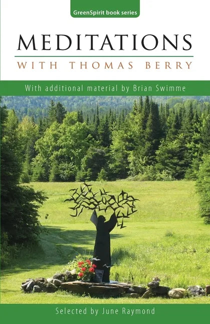 Meditations with Thomas Berry: With additional material by Brian Swimme - Paperback