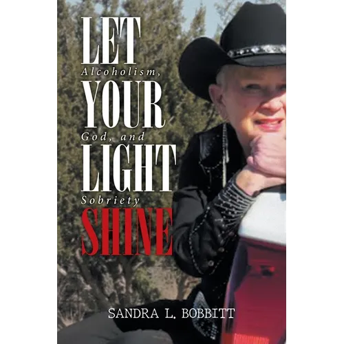 Let Your Light Shine: Alcoholism, God, and Sobriety - Paperback