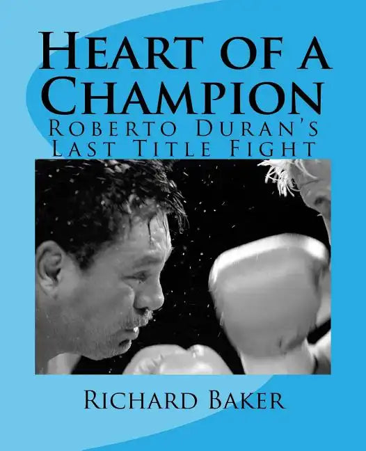 Heart of a Champion: Roberto Duran's Last Title Fight - Paperback