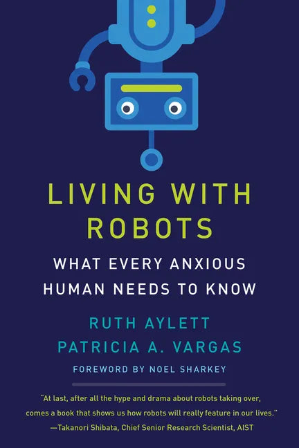 Living with Robots: What Every Anxious Human Needs to Know - Hardcover